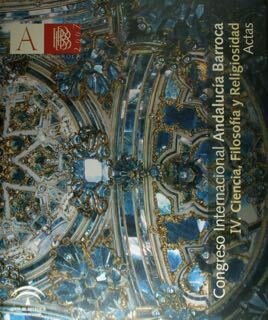 Congreso Internacional Andalucia Barroca. IV. Ciencia, Filosofia Y Religiosidad. Actas. …