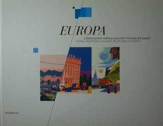 EUROPA. L'illustrazione italiana racconta l'Europa dei popoli. Italian illustration recounts the Europe of peoples. Torino,15 Maggio/May - 30 Giugno/june 2022.