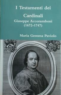 I Testamenti dei Cardinali- Giuseppe Accoramboni (1672 - !747).