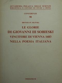 Le glorie di Giovanni III Sobieski vincitore di Vienna 1683 …