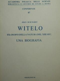 Witelo filosofo della natura del XII sec. Una biografia.