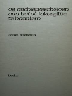 De archiefbescheideen van het st. Lukasgilde te haarlem. 1/2