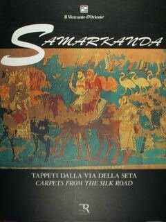 Samarcanda. Tappeti dalla via della seta. Carpets from the silk …