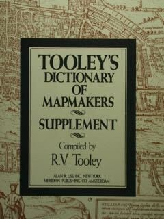 Tooley's. Dictionary of Mapmakers. Supplenent.
