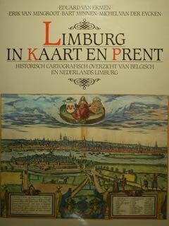 Limburg in Kaart en Prent. Historisch Cartografisch overzicht van Belgisch …
