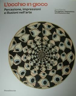 L'occhio in gioco. Percezione, impressioni e illusioni nell'arte. Trick of …