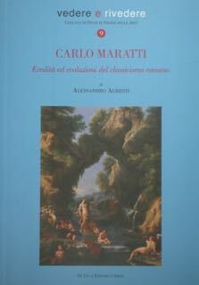 Carlo Maratti. Eredità ed evoluzioni del classicismo romano