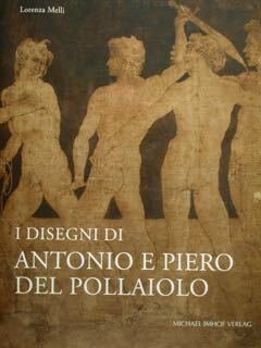I disegni di Antonio e Piero del Pollaiolo. Corpus der …