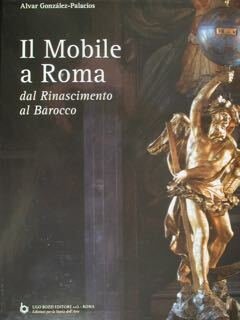 Il Mobile a Roma dal Rinascimento al Barocco.