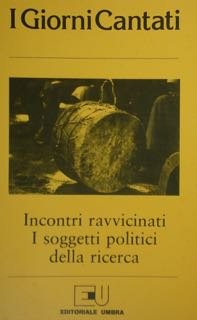 I Giorni Cantati. Incontri ravvicinati. I soggetti politici della ricerca. | Immagine principale