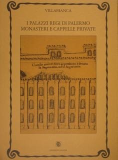 I Palazzzi Regi di Palermo monasteri e cappelle private. | Immagine principale