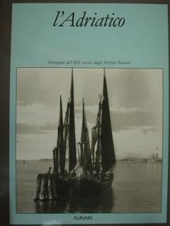 L'ADRIATICO. Immagini del XIX secolo degli Archivi Alinari. | Immagine principale