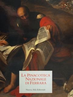 LA PINACOTECA NAZIONALE DI FERRARA. Catalogo generale. | Immagine principale