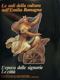 Le sedi della cultura nell'Emilia Romagna. L'epoca delle signorie. Le … | Immagine principale