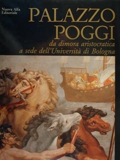 PALAZZO POGGI da dimora aristocratica a sede dell'Università di Bologna. | Immagine principale