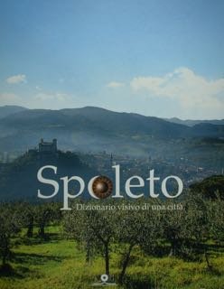 SPOLETO. Dizionario visivo di una città. | Immagine principale