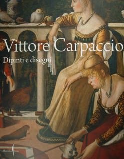 Vittore Carpaccio. Dipinti e disegni. Fondazione Musei Civici di Venezia, … | Immagine principale