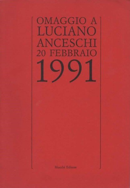 Omaggio a Luciano Anceschi. 20 Febbraio 1991.