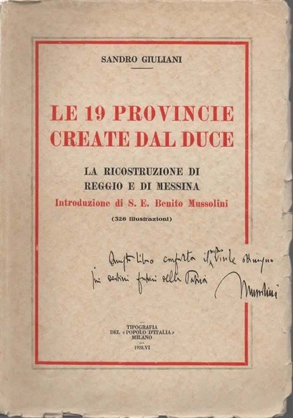 Le 19 provincie create dal Duce. La ricostruzione di Reggio e di Messina. Introduzione di S.E. Benito Mussolini.