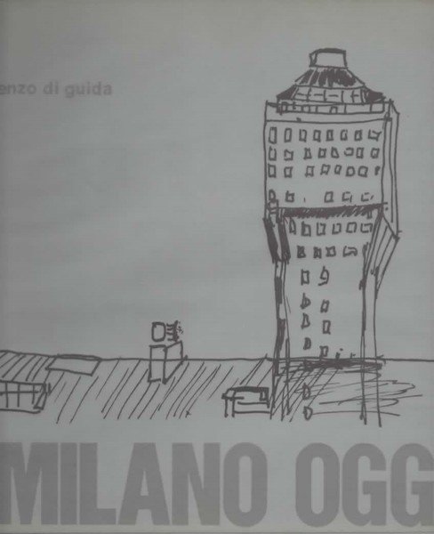 Milano oggi. Testo critico di Alfonso Gatto.