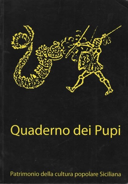 Quaderno dei Pupi. Un patrimonio della cultura popolare siciliana. Documentazione fotografica del Teatro dei Pupi di Acireale.