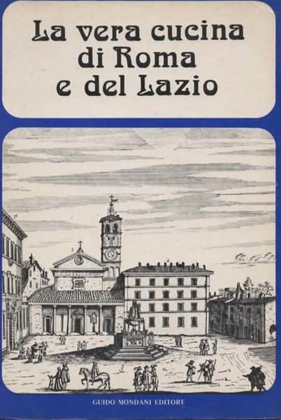 La vera cucina di Roma e del Lazio.