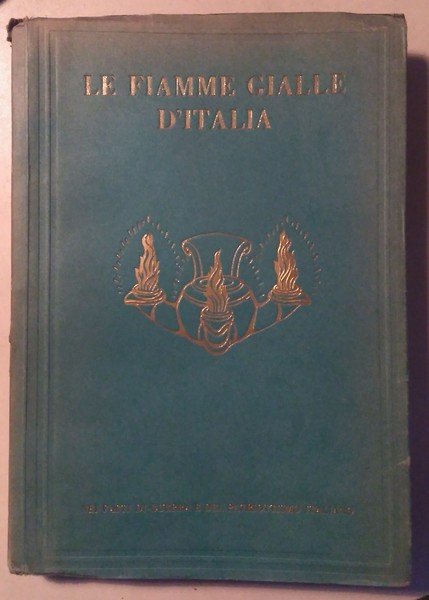 Le Fiamme Gialle d'Italia. Nei fasti di guerra e del …