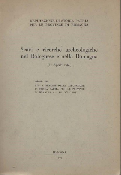 Scavi e ricerche archeologiche nel Bolognese e nella Romagna (27 …