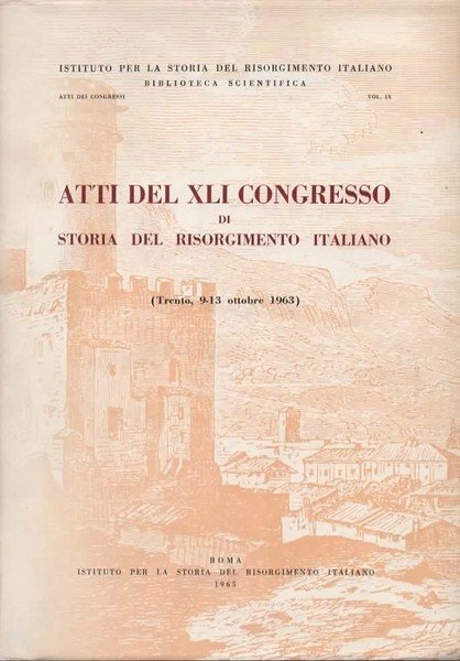 Atti del XLI Congresso di storia del Risorgimento italiano. (Trento, …