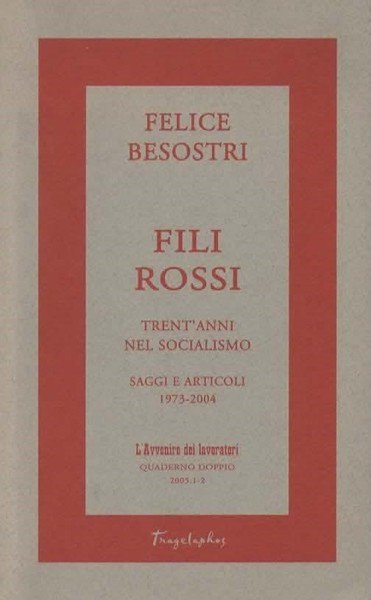 Fili rossi. Trent'anni nel socialismo: articoli e saggi 1973-2004.