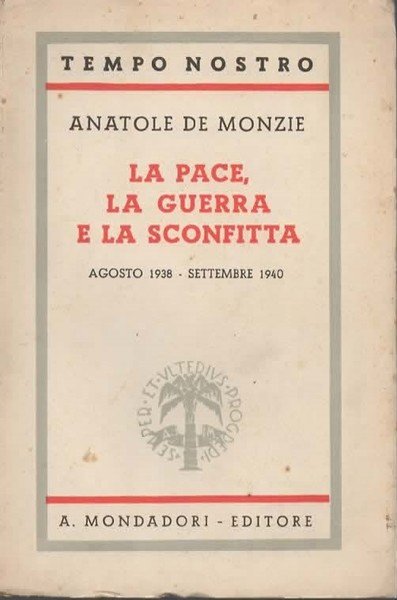 La pace, la guerra e la sconfitta. Agosto 1938 - …