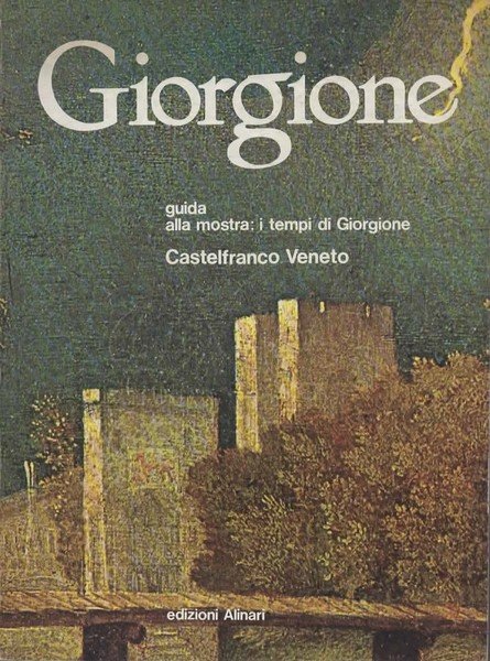 Giorgione 1478-1978 guida alla mostra: i tempi di Giorgione. A …