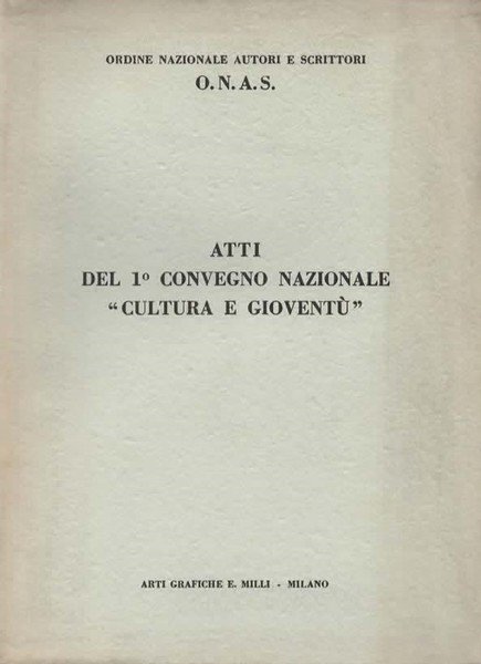 Atti del 1° Convegno Nazionale "Cultura e Gioventù".