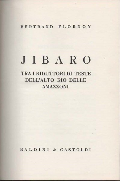 Jibaro. Tra i riduttori di teste dell'alto Rio delle Amazzoni.