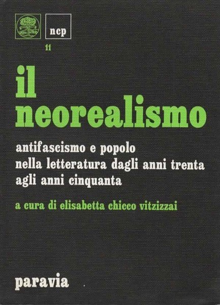 Il neorealismo. Antifascismo e popolo nella letteratura dagli anni Trenta …