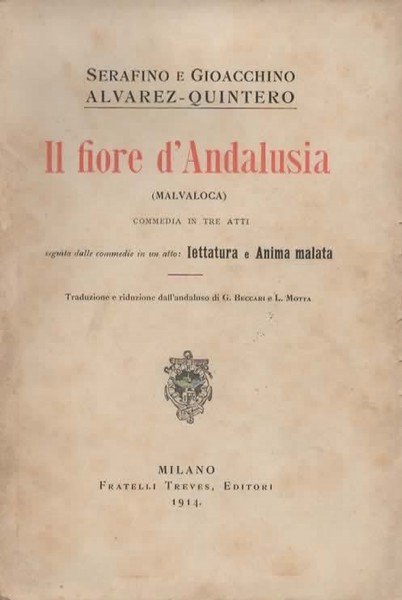 Il fiore d'Andalusia (malvaloca). Commedia in tre atti seguita dalle …