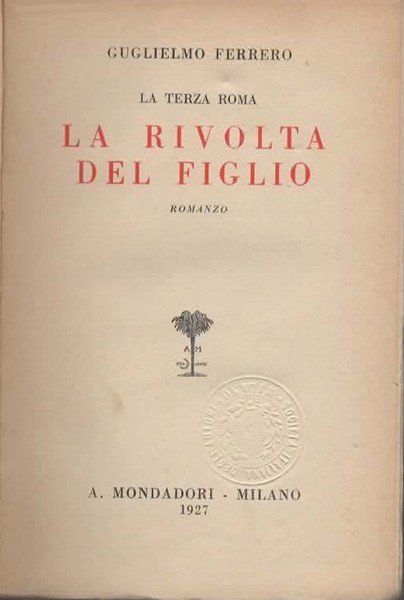 La terza Roma. La rivolta del figlio. Romanzo.