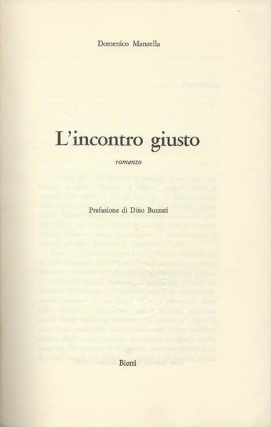 L'incontro giusto. Romanzo. Prefazione di Dino Buzzati.