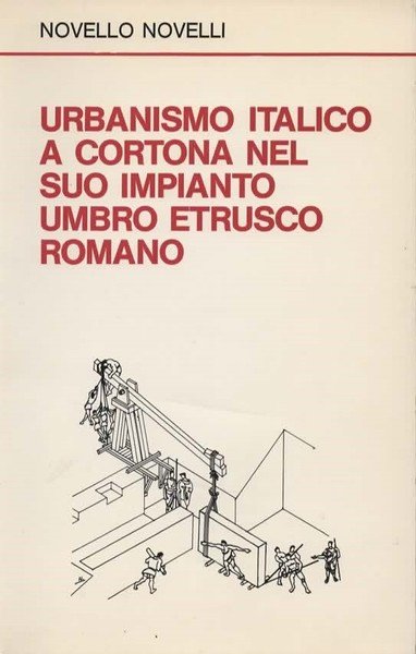 Urbanismo italico a Cortona nel suo impianto umbro etrusco romano.