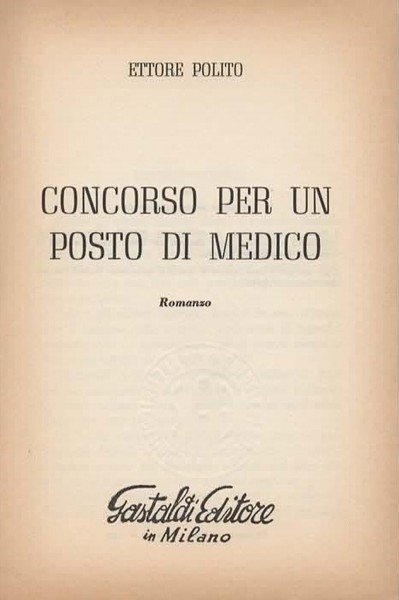 Concorso per un posto di medico. Romanzo.