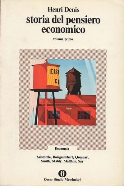 Storia del pensiero economico. Volume primo: da Platone a Ricardo. [Volume secondo: da Marx a Keynes e ai contemporanei].
