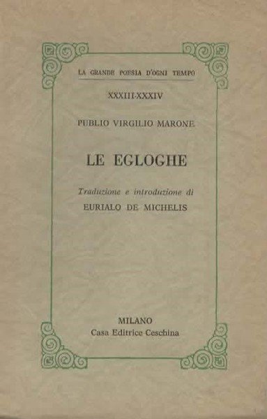 Le egloghe. Traduzione e introduzione di Eurialo de Michelis.