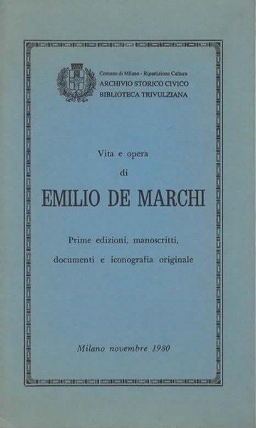 Vita e opera di Emilio de Marchi. Prime edizioni, manoscritti, …