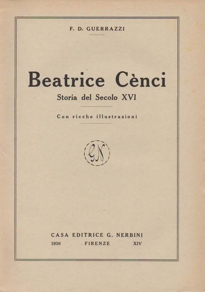 Beatrice Cenci. Storia del Secolo XVI. Con ricche illustrazioni.