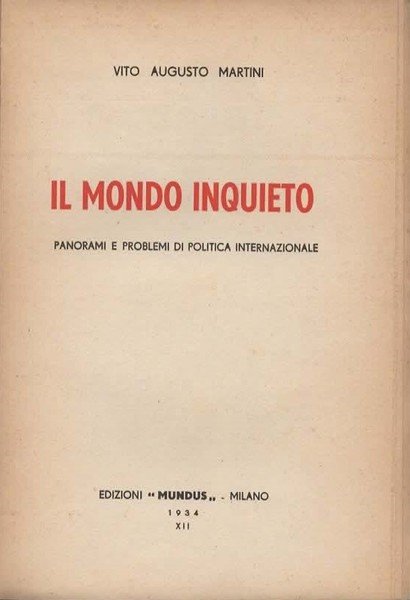 Il mondo inquieto. Panorami e problemi di politica internazionale.