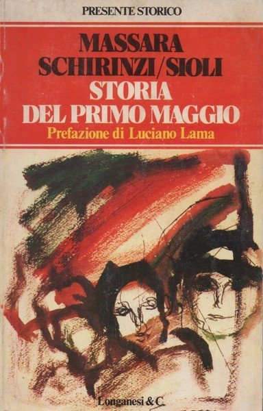 Storia del Primo Maggio. Prefazione di Luciano Lama.