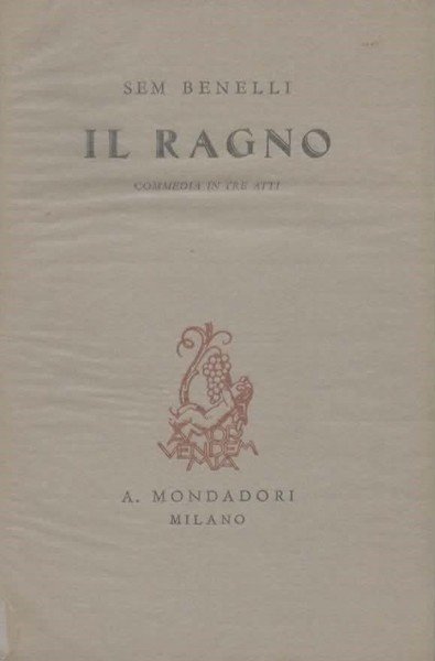 Il ragno. Commedia in tre atti.