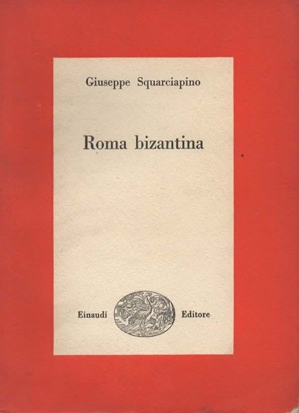 Roma bizantina. Società e letteratura ai tempi di Angelo Sommaruga. …