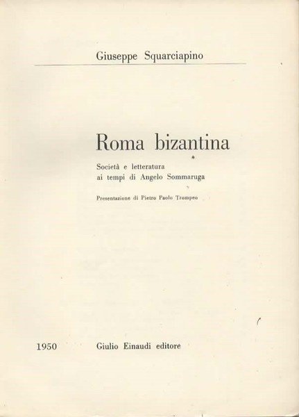 Roma bizantina. Società e letteratura ai tempi di Angelo Sommaruga. …