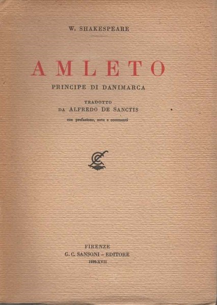 Amleto. Principe di Danimarca. Con prefazione, note e commenti di …